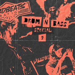 #082 Deadbeats Radio With Zeds Dead // All Drum N Bass Special 2