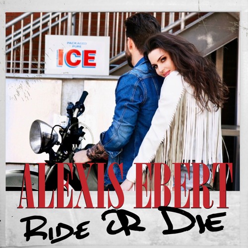 Alexis Ebert - Ride Or Die