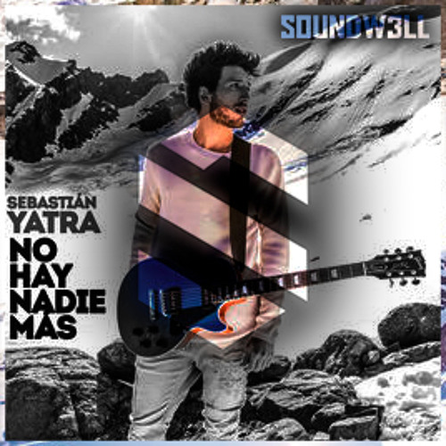 Stream Sebastián Yatra - No Hay Nadie Más (SoundW3ll Remix) by SOUNDW3ll  Music | Listen online for free on SoundCloud