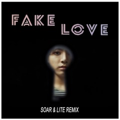 BTS - Fake Love (Soar & Lite Remix)