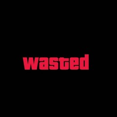 Wasted