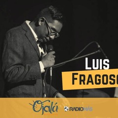 Ojalá - Luis Fragoso