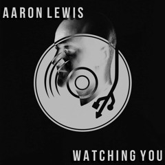 Aaron Lewis - Watching You (Free Download)