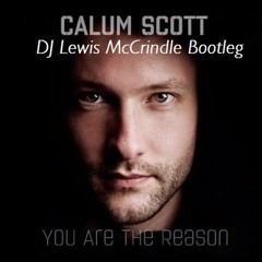 Calum - Scott - You Are The Reason(DJ Lewis McCrindle Edit(FREE DOWNLOAD
