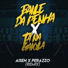 Baile da Penha Vs Ta na Gaiola (Aisen X Perazzo Remix)