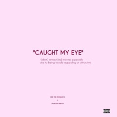 caught my eye + Caleb Hampton & JayaHadADream