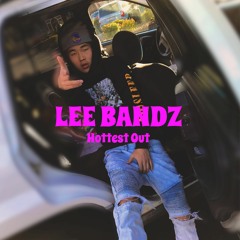 Lee Bandz - Hottest Out