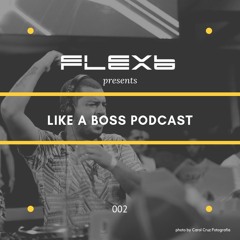 FlexB @ Like a Boss Podcast 002 - 01.2019