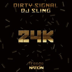 Dirty Signal X DJ SLING - 24K (Original Mix)[Terror Nation Exclusive]