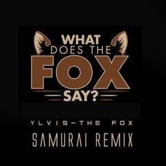 Ylvis - The Fox(SAMURAI RMX) /FREE DOWNLOAD/