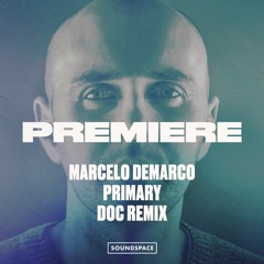 Premiere: Marcelo Demarco - Primary (Døc's Remix) [Suro]