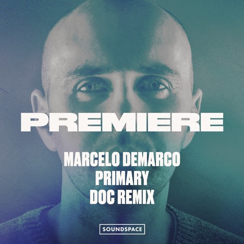 Premiere: Marcelo Demarco - Primary (Døc's Remix) [Suro]