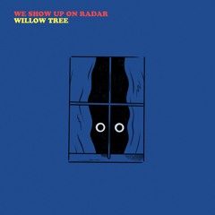 We Show Up On Radar - Willow Tree