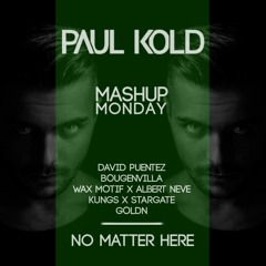 No Matter Here (Paul Kold Mashup)(Free Download)