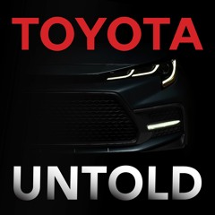 Toyota Untold (Intro to the Toyota Untold Podcast)