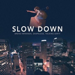 Breno Miranda, Shapeless & Talking Dirty - Slow Down