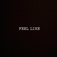 Feel Like ft. Deadbeat E (prod. P K)