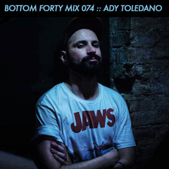 Bottom Forty Mix 074 :: Ady Toledano