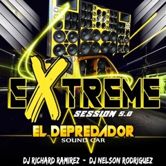 EXTREME SESSION 5.0 EL DEPREDADOR RICHARD RAMIREZ X NELSON RODRIGUEZ