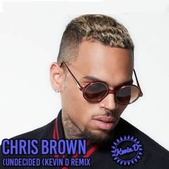 Chris Brown - Undecided - Kevin D Remix (Preview BUY = FREE DOWNLOAD)