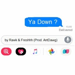 Ya Down ? by Rawk & Freshhh (Prod. ANTDAWG)