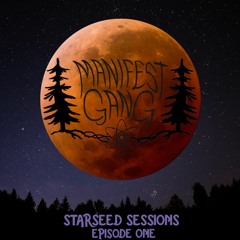 Starseed Sessions: Episode 1 - Introduction To Manifest Gang