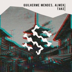 Guilherme Mendes, Almek - Take (Original Mix)