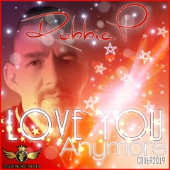 Robbie.P - Love You Anymore (Michael Buble Cover2019)