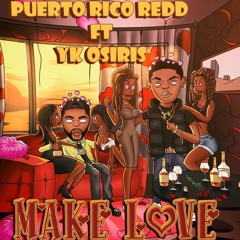 Puerto Rico Redd Ft Yk Osiris - Make Love