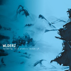 11 Wlderz - Swimming In A Plastic Ocean - Skryptom 38.2LP