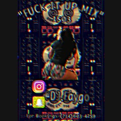 DJ FAYGO - "Fuck It Up Mix" (IG:@dj.faygo)