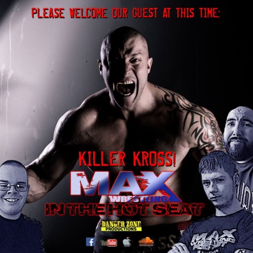 Max Wrestling In The Hot Seat- Special Guest Killer Kross
