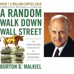 Level I Guidance: “A Random Walk,” with Economist & Investment Icon, Burton Malkiel, PhD