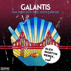 Galantis - San Francisco (Alex Martyn Remix)