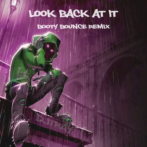 Look Back At It (Booty Bounce Remix) Follow Me On IG: Traycartel