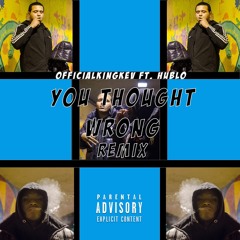 You Thought Wrong (Remix)  Ft HUBLO Prod. CashmoneyAP