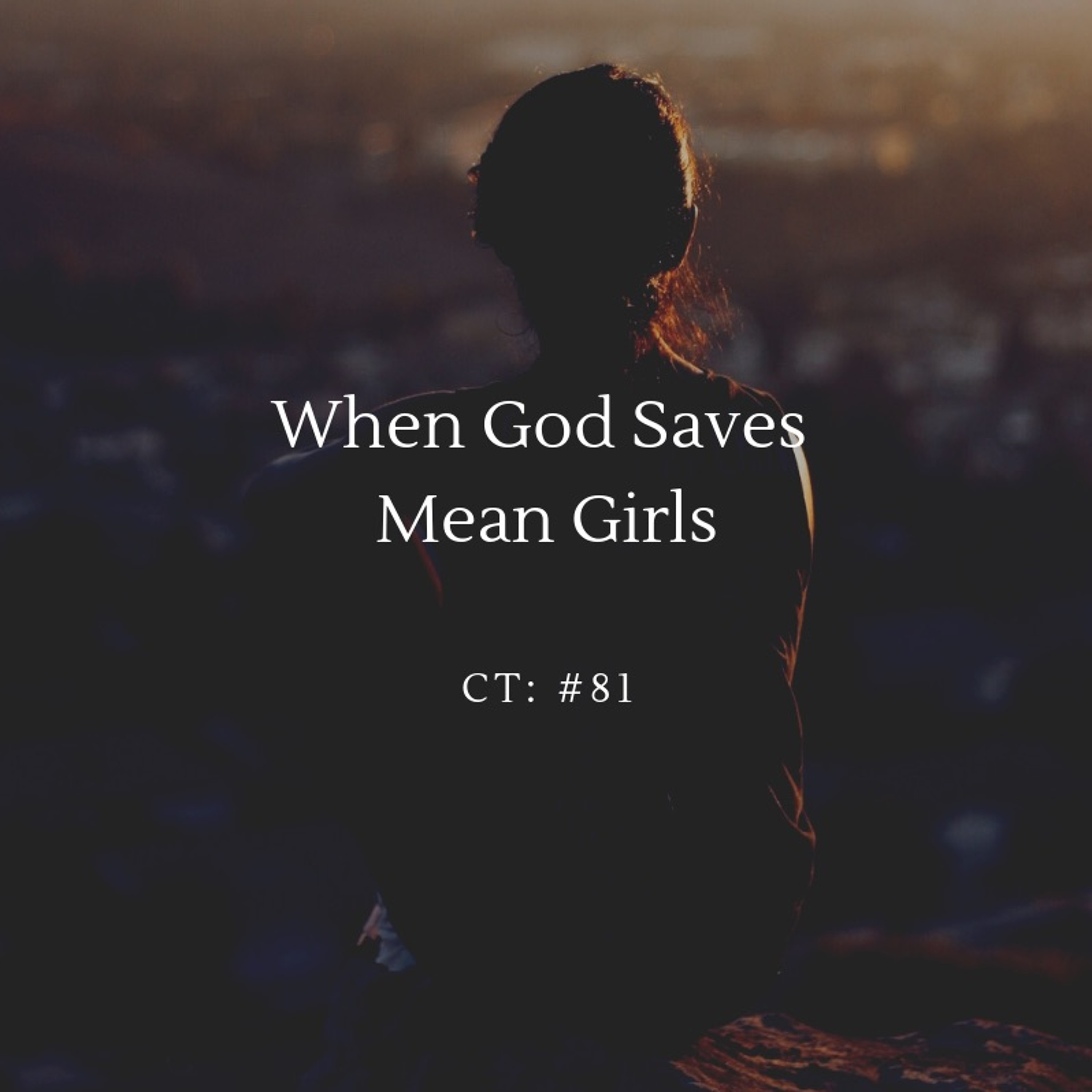 Episode 81: When God Saves Mean Girls episode artwork