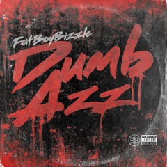 FatBoyBizzle - Dumbazz (Prod.By CeFUeez)IG@FatBoyBizzle_