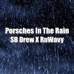 Porsches In The Rain (Remix) - SB Drew X RuWavy
