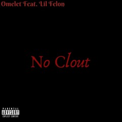 NO CLOUT. (feat. Lil Felon) (Prod. Beatsbyyatta & prodbylavish)