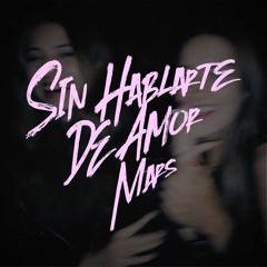 Sin Hablarte De Amor