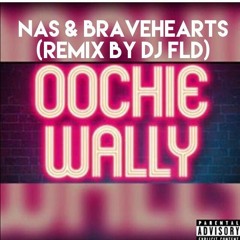 Nas & Bravehearts - Oochie Wally