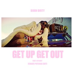 Born Dirty - Get Up Get Out(CHAOS PUTERIA EDIT)[La Clinica Recs Premiere] Click Buy 4 Free D/L