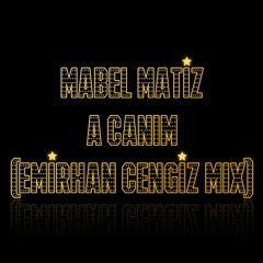 Mabel Matiz - A Canim (Emirhan Cengiz Remix)