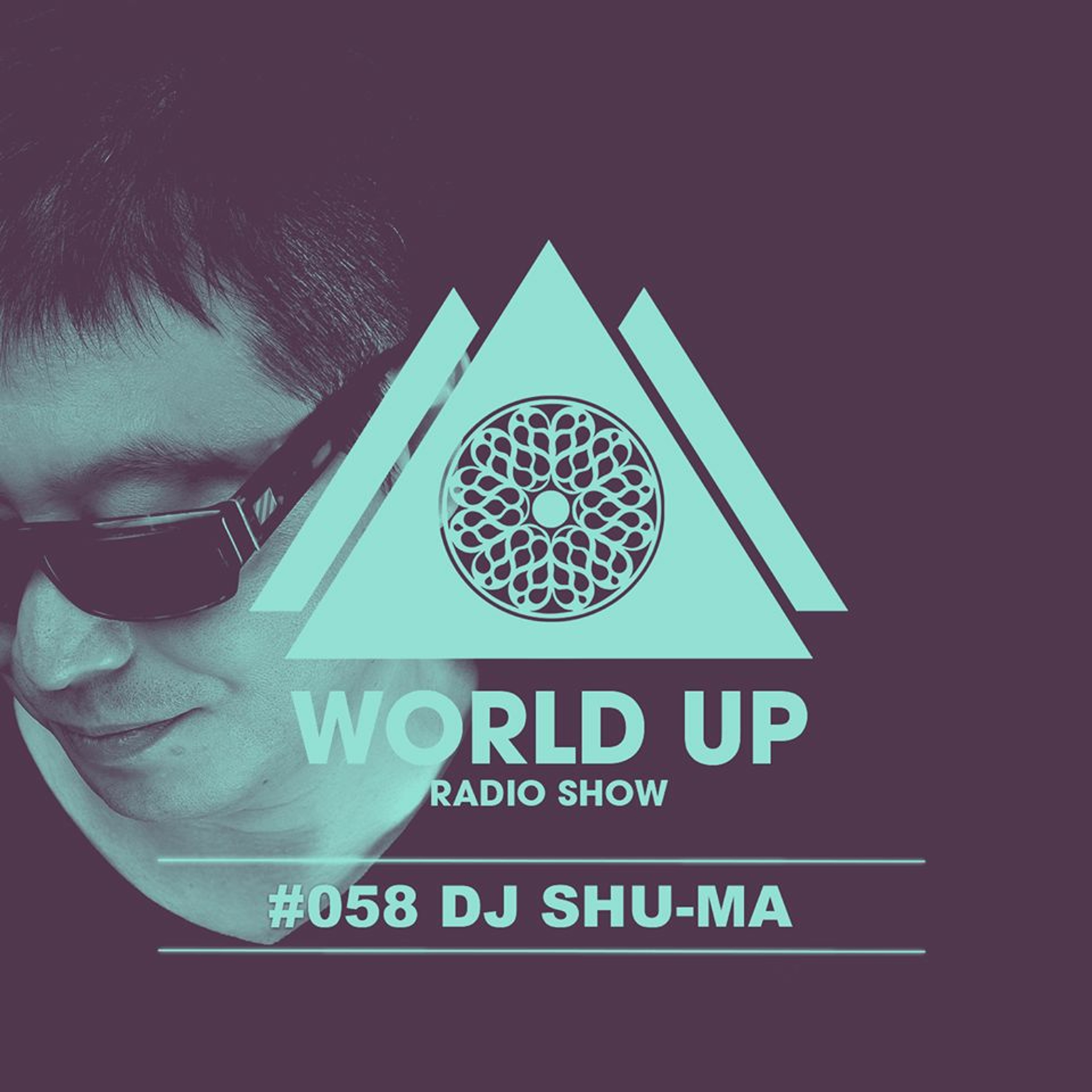 Dj Shu - Ma - World Up Radio Show #058 episode artwork