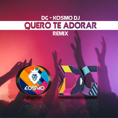 DG -  Quero Te Adorar ( Fet. DJ Kosmo Remix ) Extended Version