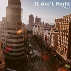 Tc-5 - It Ain't Right