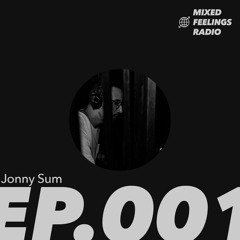 Mixed Feelings EP. 001 - Jonny Sum