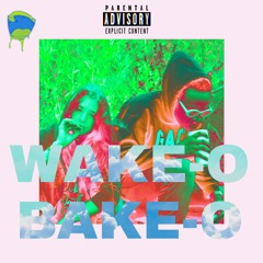 Wake - O Bake - O [Prod. Yondo]