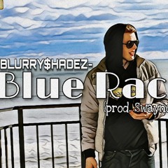 Blue Racks - FUTURE - Blurry$hadez (prod Swaynebeatz/Blurry$hadez)